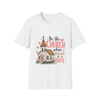 “Be the Church When Service Is Over” Inspirational Christian Tee