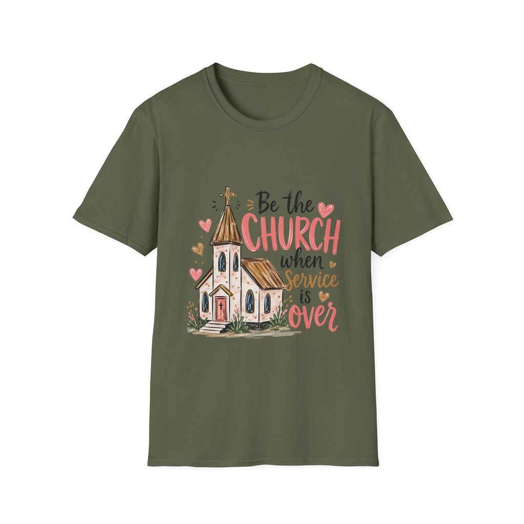 “Be the Church When Service Is Over” Inspirational Christian Tee