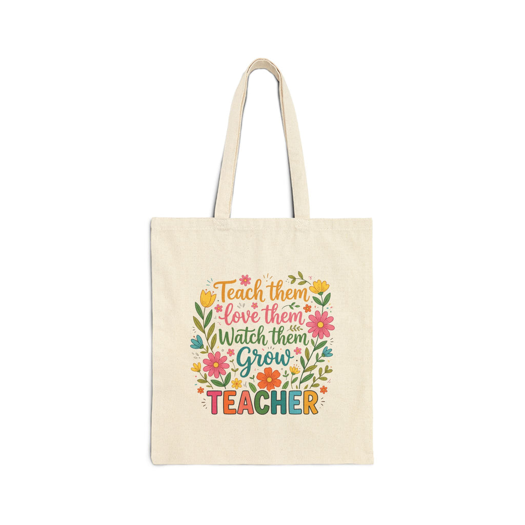 Teacher Floral Tote Bag — “Teach Them, Love Them, Watch Them Grow” Cotton Canvas Gift