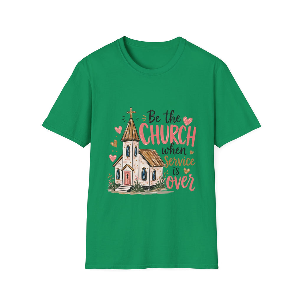 “Be the Church When Service Is Over” Inspirational Christian Tee