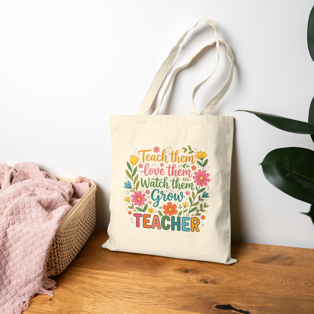 Teacher Floral Tote Bag — “Teach Them, Love Them, Watch Them Grow” Cotton Canvas Gift