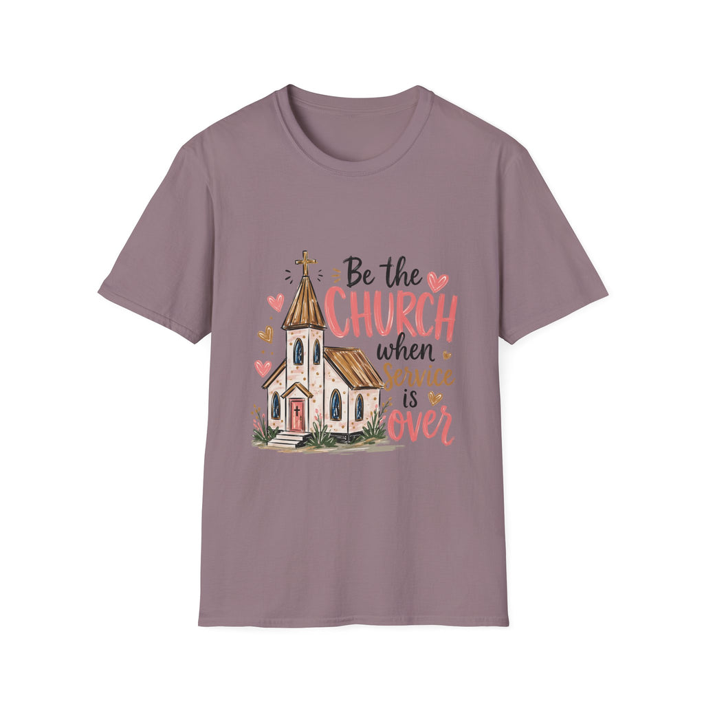“Be the Church When Service Is Over” Inspirational Christian Tee