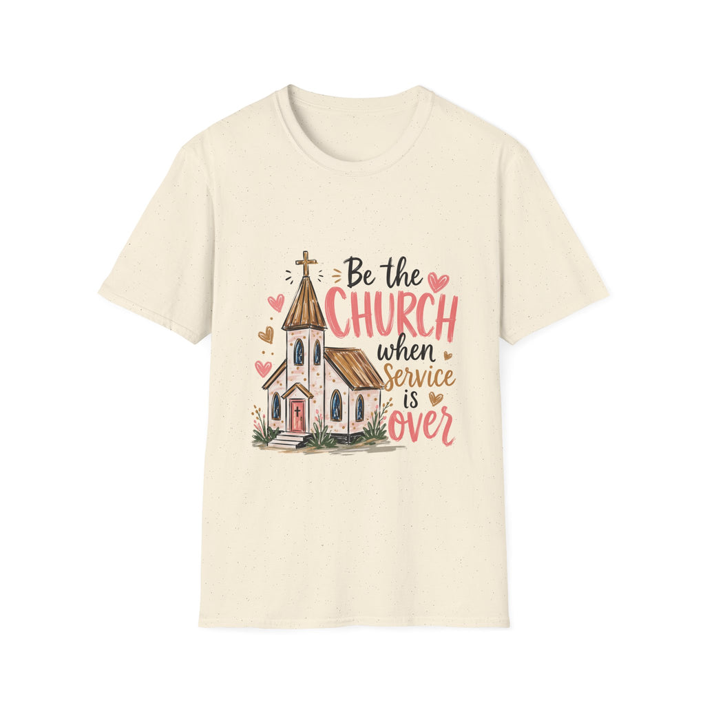 “Be the Church When Service Is Over” Inspirational Christian Tee
